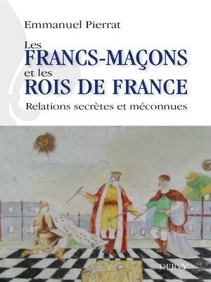 cover image of Les francs-maçons et les rois de France--Relations secrètes et méconnues